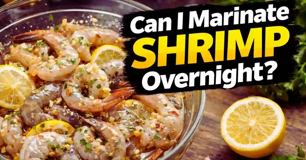 Can I Marinate Shrimp Overnight