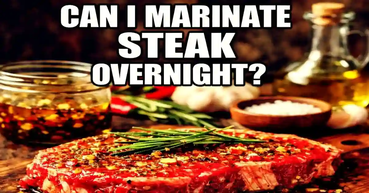 Can I Marinate Steak Overnight