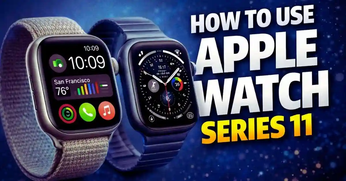 How to Use Apple Watch Series 11