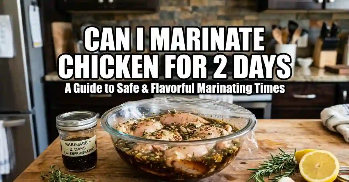 Can I Marinate Chicken For 2 Days