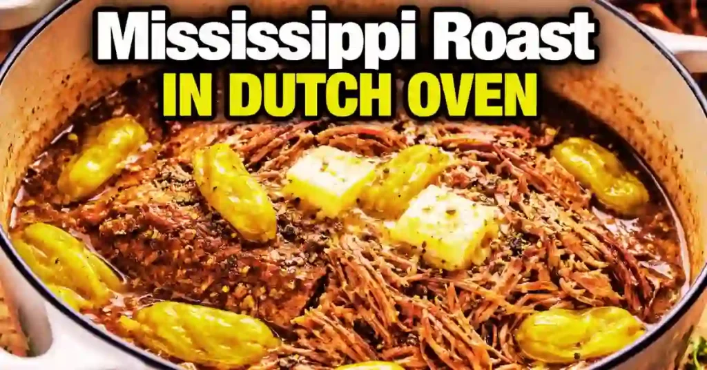 Mississippi Roast In Dutch Oven