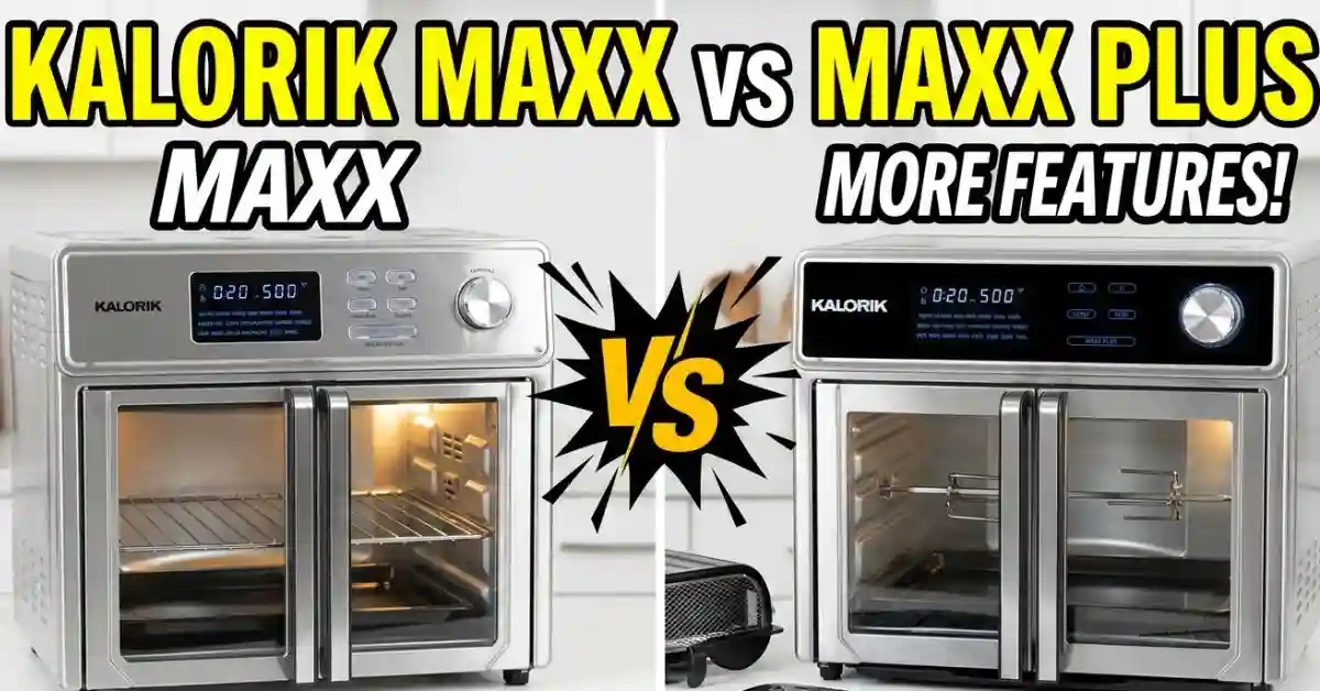 Kalorik MAXX vs MAXX Plus