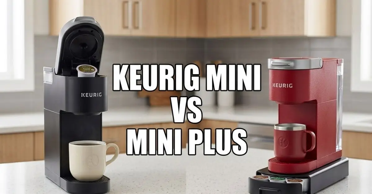 Keurig Mini vs Mini Plus
