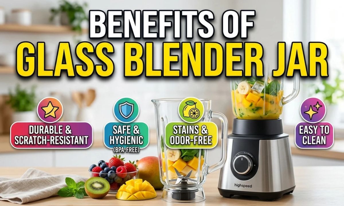 Benefits of Glass Blender Jar