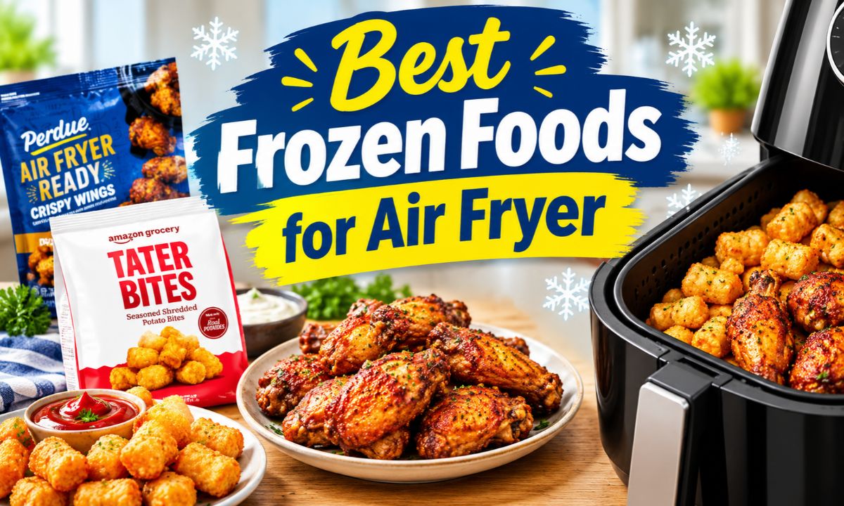 Best Frozen Foods for Air Fryer