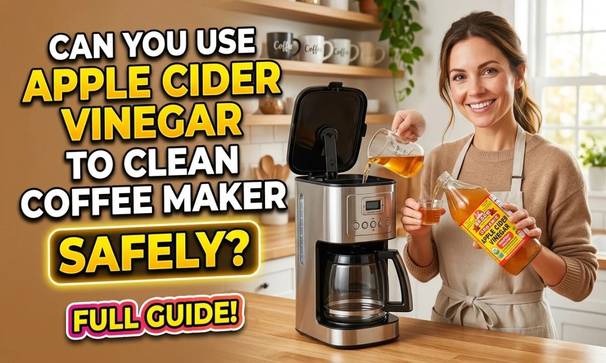 Can You Use Apple Cider Vinegar to Clean Coffee Maker Safely?