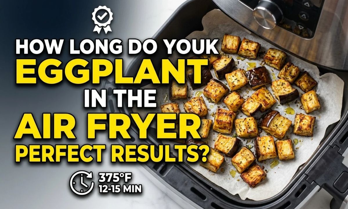 How Long Do You Cook Eggplant in the Air Fryer for Perfect Results?
