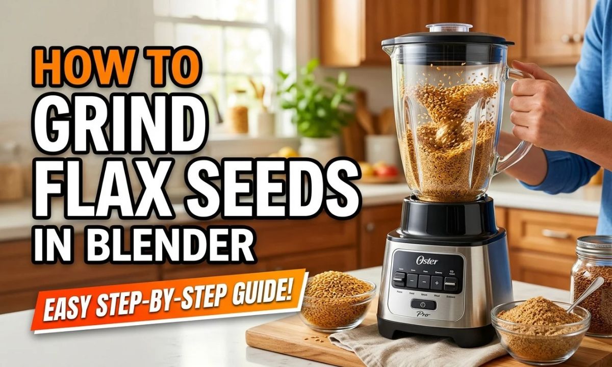 How to Grind Flax Seeds in Blender